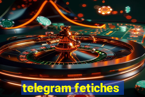 telegram fetiches